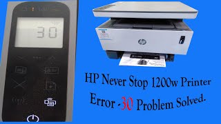 HP Never Stop Laser MFP 1200w Printer Error - 30 problem solved.