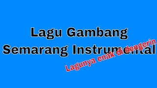 Lagu Gambang Semarang Instrumental