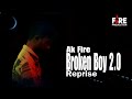 Ak Fire || Broken Boy 2.0 Reprise || 2024 edition || Fire Production