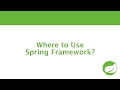 Where to use Spring Framework?