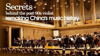 Secrets behind the post-90s violist remaking China's music history