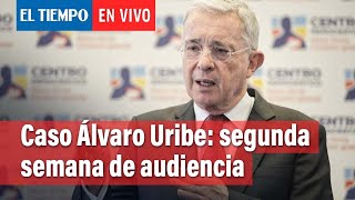 Segunda semana de audiencia de preclusión en caso Álvaro Uribe | Día 1 | Segunda Parte | El Tiempo