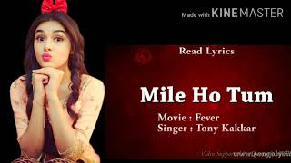 Mile Ho Tum humko. Neha Kakkar and Tony Kakkar lyrics video