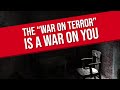 The War on Terror Has Always Been a War on You