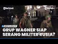 GRUP WAGNER REKRUT TENTARA BAYARAN LEBIH BANYAK DEMI PERKUAT PERTAHANAN