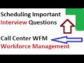 Scheduling Interview Questions and Answers💥| Workforce Management🔥| Call Center Scheduling Interview