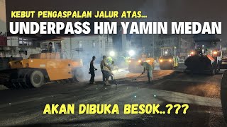 Segera Dibuka..!! Underpass HM Yamin Medan - Pengaspalan Jalur Atas Dikebut