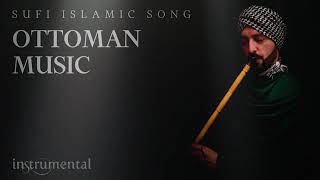 Ottoman Music-Osmanlı Müzikleri-Ottoman Sufi Music- (Instrumental Ney Flute)