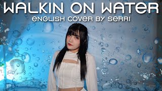 Stray Kids - Walkin On Water || English Cover by SERRI