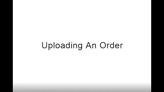 Uploading An Order