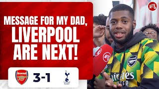 Arsenal 3-1 Tottenham | Message For My Dad, Liverpool Are Next!