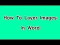 How To Layer Images/Art In Microsoft Word How To Layer Images/Art In Microsoft Word