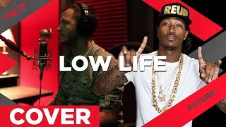 Future - Low Life ft The Weeknd | Trilla X Cover