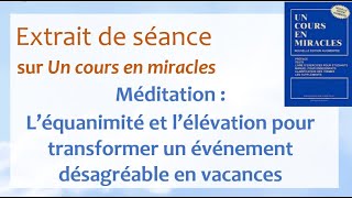 En vacances avec UCEM : Méditation sur l'équanimité pour gérer un événement difficile