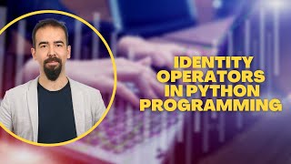 #18 Identity Operators In Python Programming