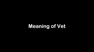 What is the Meaning of Vet | Vet Meaning with Example