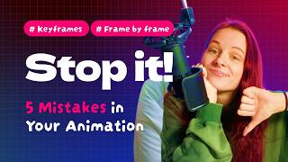 Stop Making These 5 Animation Mistakes
