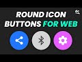 How to Create Rounded Icon Buttons - HTML & CSS Web Design Tutorial
