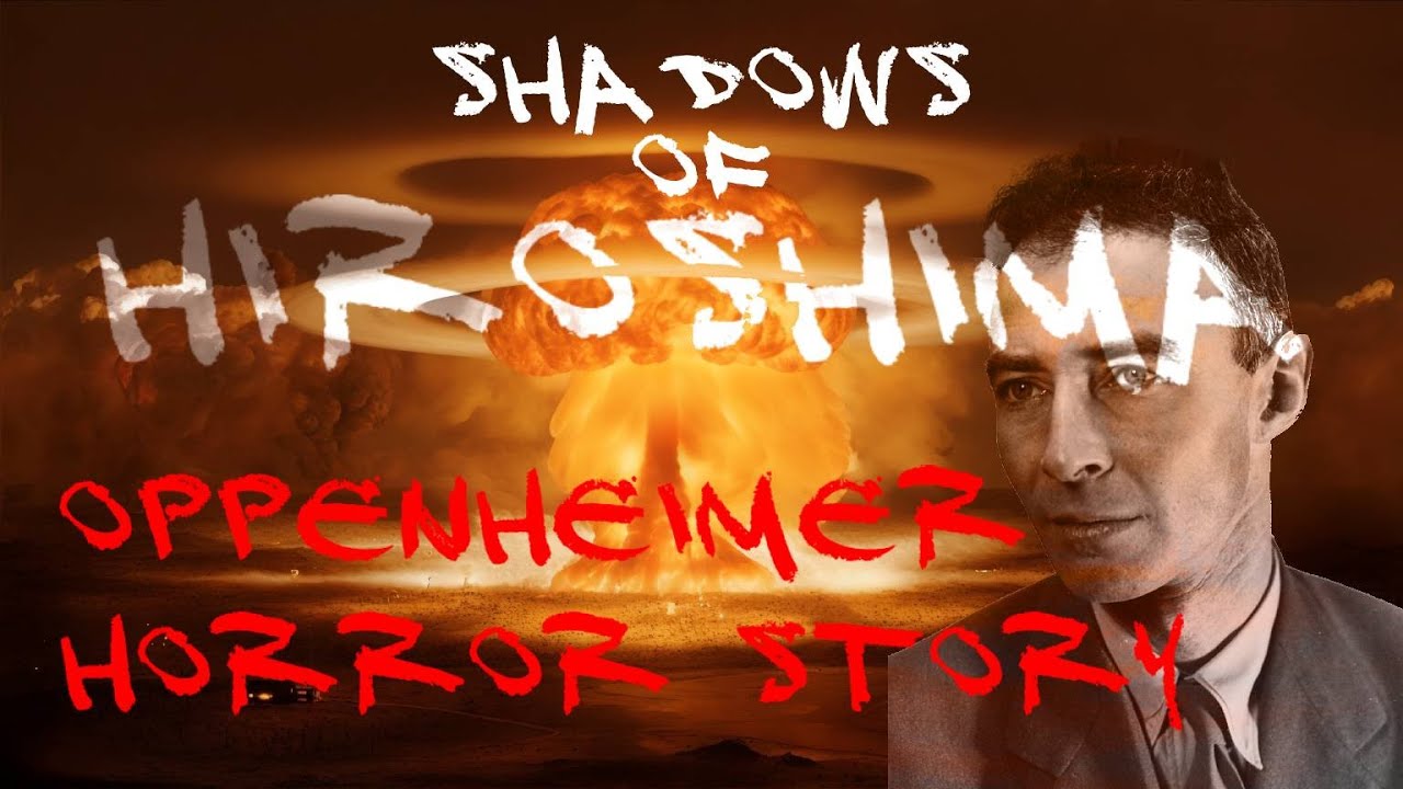 Shadows Of Hiroshima | OPPENHEIMER Horror Story You Didn't Know - YouTube