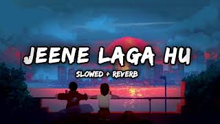 Jeene Laga Hu [ slowed + reverb ] 🎵🎧|| best lofi trending song || jeene laga hu ||