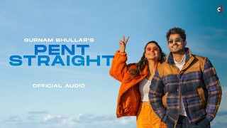 Pent Straight Gurnam Bhuller (Official video) New Punjabi Songs 2022 Latest Punjabi Songs 2022
