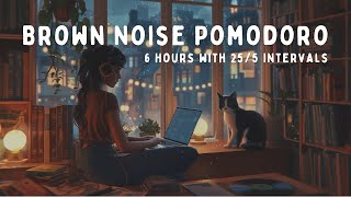 6 Hour Pomodoro | 25 Minute Intervals | with BROWN NOISE for ADHD Focus 📚🎧