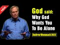 Andrew Wommack 2023 | God said: Why God Wants You To Be Alone! (Must Watch) - April 26th, 2023