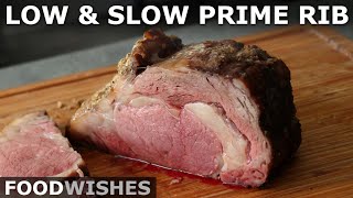 Low and Slow Prime Rib - Easy No Fail Prime Rib Method - Food Wishes