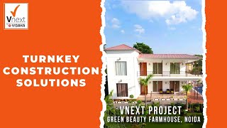 Vnext turnkey construction project at Green Beauty Farmhouse, Noida