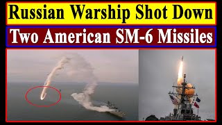 Russian Warship Downed Two American Advanced SM-6 MissiIes