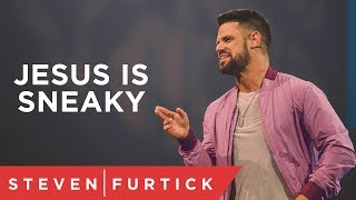 Nobody ever told me about sneaky Jesus. | Pastor Steven Furtick