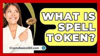 What Is Spell Token? - CryptoBasics360.com