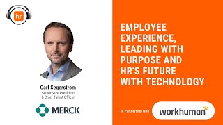 Employee Experience, Leading with Purpose and HR's Future with Technology