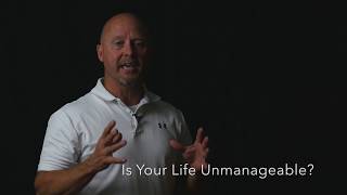 Is Your Life Unmanageable?