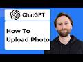 How to Upload Photo in ChatGPT [2026 Guide]