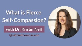 Understanding Fierce Self-Compassion with Dr. Kristin Neff