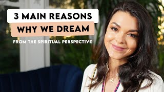 3 Main Reasons Why We Dream from the Spiritual Perspective.