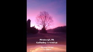 Pittsburgh Gathering in Yahshua - Saturday AM Dec 28th session