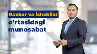 Rahbar va ishchilar o'rtasidagi munosabat !