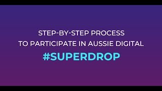 Step-By-Step Process To Participate In Aussie Digital SuperDrop