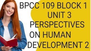 BPCC-109 BLOCK-1 UNIT 3:PERSPECTIVES ON HUMAN DEVELOPMENT 2