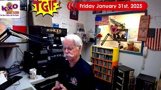 KXO Radio AM 1230 Morning Show Friday January 31st, 2025 TGIF