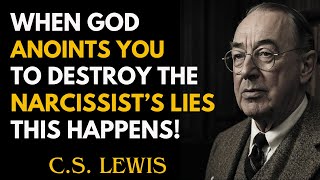 When God Anoints You to Destroy the Narcissist’s Lies, This Happens | C.S Lewis Sermons