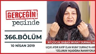 Gerçeğin Peşinde 366. Bölüm 10 Nisan 2019