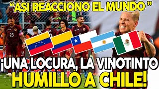 Así reacciono el mundo la goleada HISTÓRICA de Venezuela a Chile ¡GANÓ, GOLEÓ Y GUSTÓ