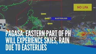 Pagasa: Eastern part of PH will experience skies, rain due to easterlies