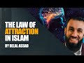 The Law of Attraction and Manifestation In Islam | Belal Assad