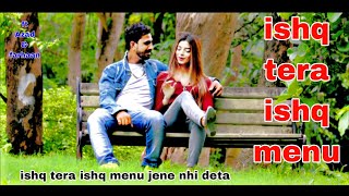 Ishq Tera Isha menu -| AB creation| Guru Randhawa latest song |