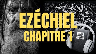 EZÉCHIEL 1 | LA BIBLE AUDIO avec textes