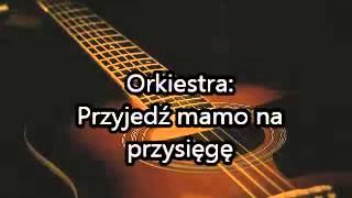 Orkiestra: Przyjedź mamo na przysięgę